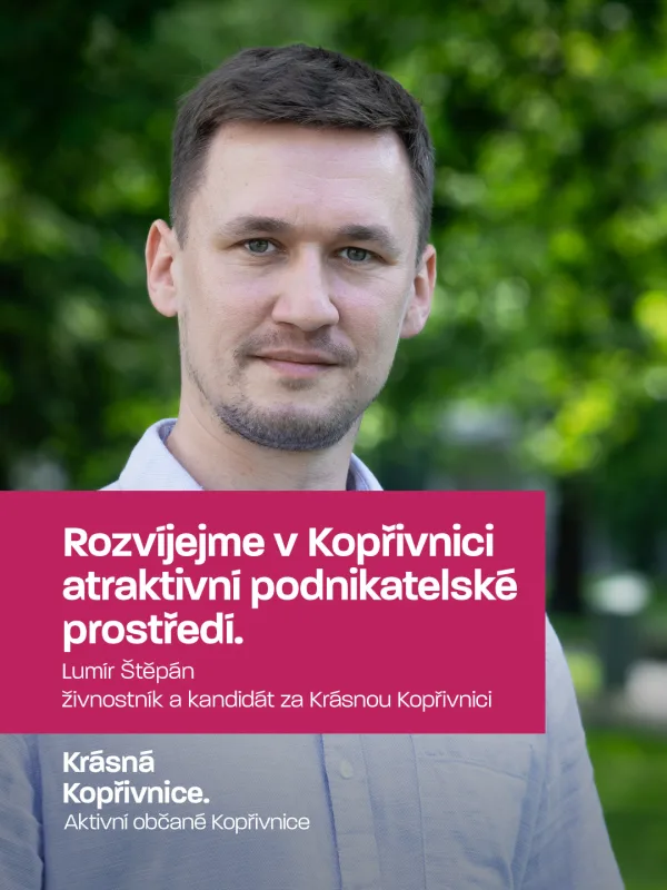 Rozvíjejme v Kopřivnici atraktivní podnikatelské prostředí. Kopřivnice stojí na umu a práci šikovný…
