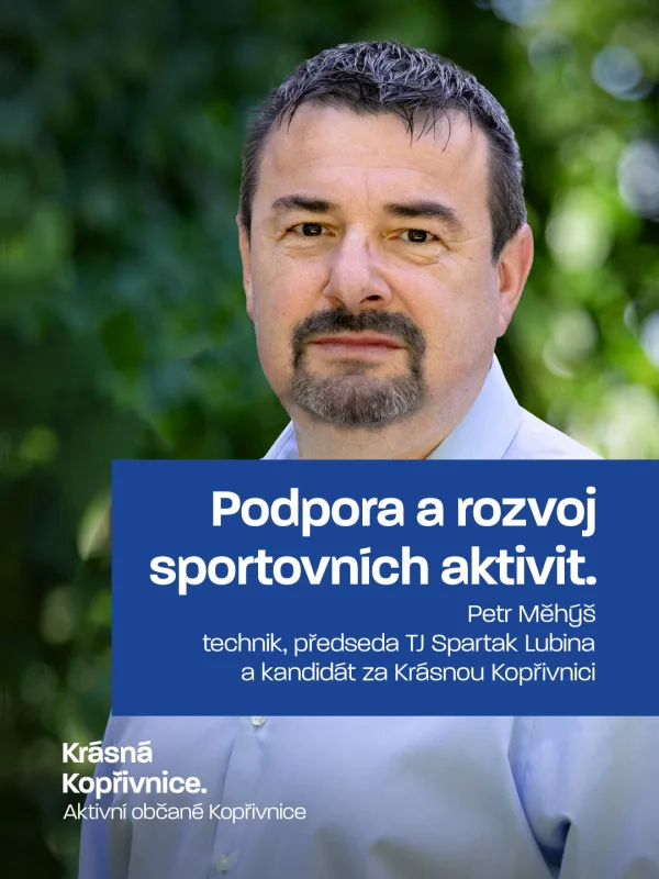 Petr je vedle své běžné práce také předsedou TJ Spartak Lubina. Žije sportem, jeho podporou i život…