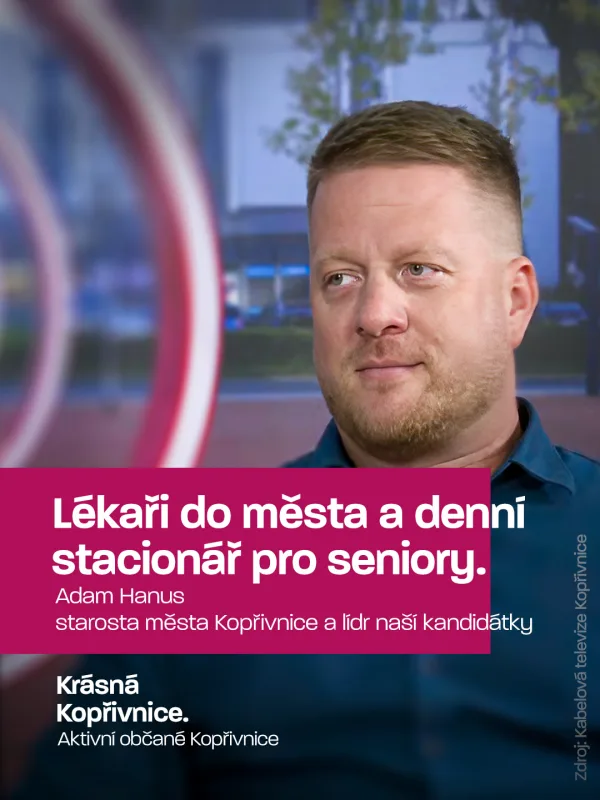 Lékaři do města a denní stacionář pro seniory.“

V rozhovoru pro Kabelovou televizi Kopřivnice se m…